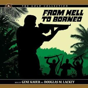Kauer,Gene / Lackey,Douglas M - From Hell To Borneo (Original Soundtrack)